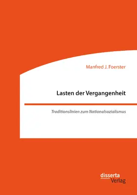 Foerster | Lasten der Vergangenheit: Traditionslinien zum Nationalsozialismus | E-Book | sack.de