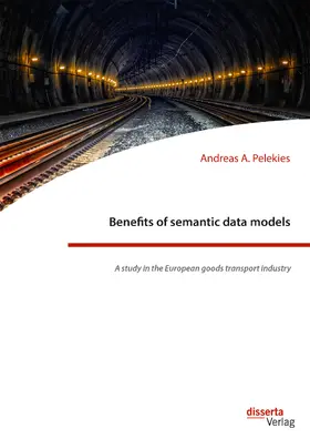 Pelekies |  Benefits of semantic data models. A study in the European goods transport industry | eBook | Sack Fachmedien