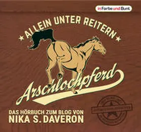 Daveron |  Arschlochpferd - Allein unter Reitern | Sonstiges |  Sack Fachmedien