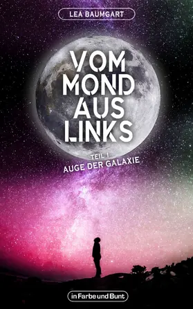 Baumgart / Weltenwandler |  Vom Mond aus links - Teil 1: Auge der Galaxie | eBook | Sack Fachmedien