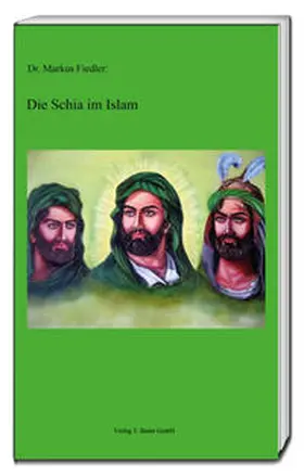 Fiedler |  Die Schia im Islam | Buch |  Sack Fachmedien