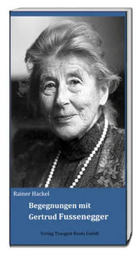 Hackel |  Begegnungen mit Gertrud Fussenegger | Buch |  Sack Fachmedien