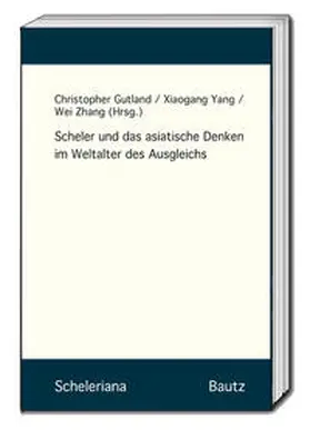 Gutland / Yang / Zhang |  Scheler und das asiatische Denken im Weltalter des Ausgleichs | eBook | Sack Fachmedien