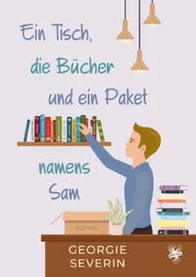 Severin |  Ein Tisch, die Bücher und ein Paket namens Sam | Buch |  Sack Fachmedien
