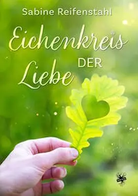 Reifenstahl |  Eichenkreis der Liebe | Buch |  Sack Fachmedien