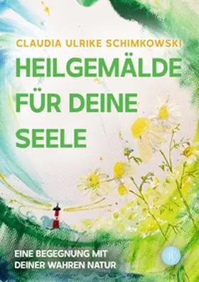 Schimkowski |  Heilgemälde für Deine Seele | Buch |  Sack Fachmedien