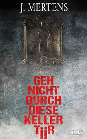 Mertens |  Geh nicht durch diese Kellertür | Buch |  Sack Fachmedien