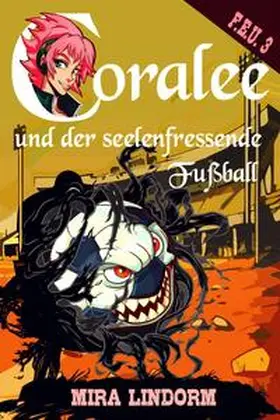 Lindorm |  Coralee und der seelenfressende Fußball | Buch |  Sack Fachmedien