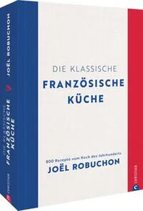 Robuchon |  Die klassische französische Küche | Buch |  Sack Fachmedien