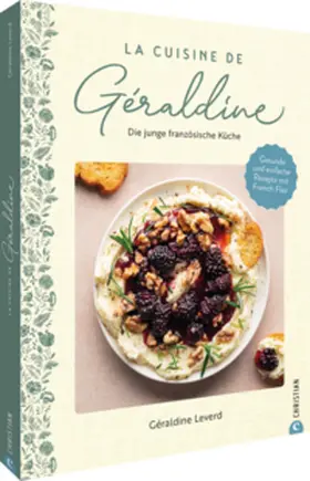 Leverd |  La Cuisine de Géraldine. Die junge französische Küche | Buch |  Sack Fachmedien