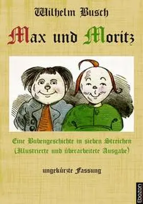 Busch |  Max und Moritz: Eine Bubengeschichte in sieben Streichen | eBook | Sack Fachmedien