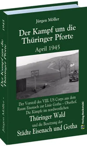 Moeller / Möller |  Der Kampf um die Thüringer Pforte April 1945 | Buch |  Sack Fachmedien