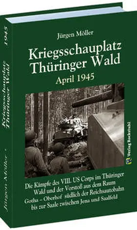 Moeller / Möller |  Kriegsschauplatz THÜRINGER WALD April 1945 | Buch |  Sack Fachmedien