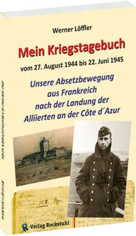 Löffler |  Mein Kriegstagebuch 1944-1945 - Unsere Absetzbewegung aus Frankreich nach der Landung der Alliierten | Buch |  Sack Fachmedien