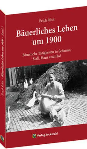 Röth |  Bäuerliche Tätigkeiten in Scheune, Stall, Haus und Hof | Buch |  Sack Fachmedien