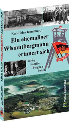 Bommhardt |  Ein ehemaliger Wismutbergmann erinnert sich | Buch |  Sack Fachmedien