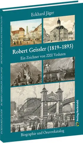 Jäger |  Robert Geissler (1819–1893) - Biographie und Oeuvrekatalog | Buch |  Sack Fachmedien