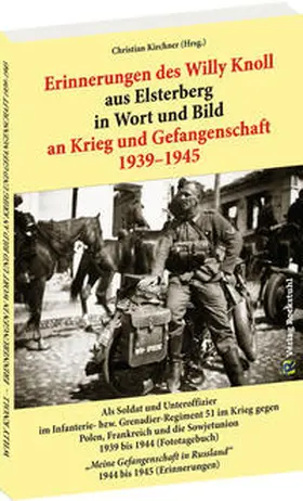 Kirchner / Knoll |  Erinnerungen des Willy Knoll aus Elsterberg in Wort und Bild an Krieg und Gefangenschaft 1939–1945 | Buch |  Sack Fachmedien
