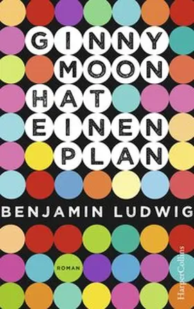 Ludwig |  Ginny Moon hat einen Plan | Buch |  Sack Fachmedien