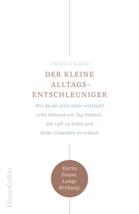 O'Kane |  Der kleine Alltagsentschleuniger – Wie du dir jetzt (aber wirklich) zehn Minuten am Tag nimmst, um Luft zu holen und deine Gedanken zu ordnen | Buch |  Sack Fachmedien