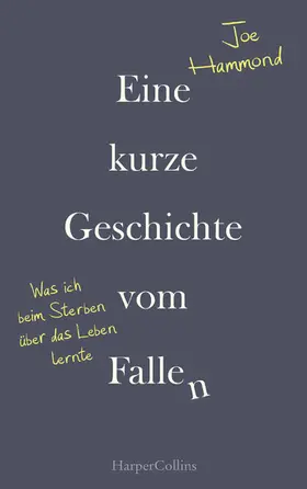 Hammond |  Eine kurze Geschichte vom Fallen - Was ich beim Sterben über das Leben lernte | eBook | Sack Fachmedien