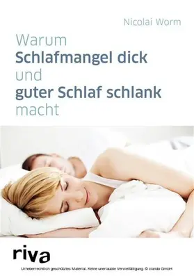 Worm |  Warum Schlafmangel dick und guter Schlaf schlank macht | eBook | Sack Fachmedien