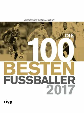 Kühne-Hellmessen |  Die 100 besten Fußballer 2017 | eBook | Sack Fachmedien