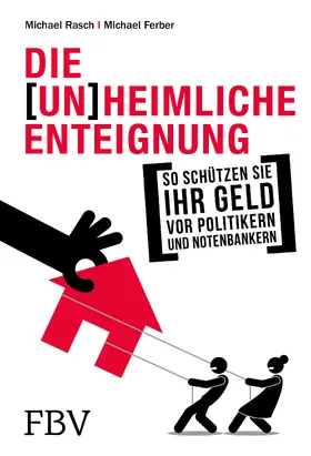 Rasch / Ferber / Faber |  Die (un)heimliche Enteignung | Buch |  Sack Fachmedien