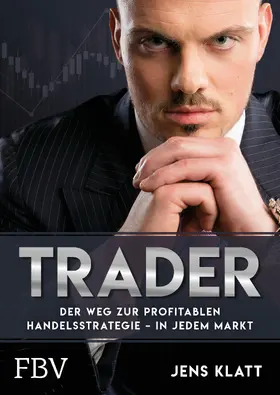 Klatt |  Trader – Der Weg zur profitablen Handelsstrategie – in jedem Markt | Buch |  Sack Fachmedien