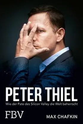 Chafkin |  Peter Thiel - Facebook, PayPal, Palantir | Buch |  Sack Fachmedien