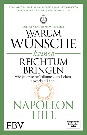 Hill |  Warum Wünsche keinen Reichtum bringen – Die Mental-Dynamite-Serie | Buch |  Sack Fachmedien