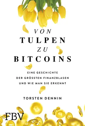 Dennin |  Von Tulpen zu Bitcoins | Buch |  Sack Fachmedien