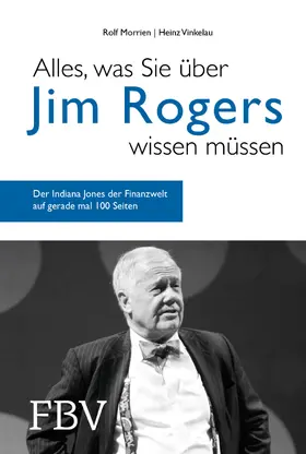Morrien / Vinkelau | Alles, was Sie über Jim Rogers wissen müssen | Buch | 978-3-95972-261-2 | sack.de