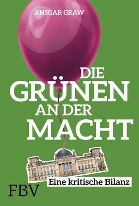 Graw |  Die Grünen an der Macht | Buch |  Sack Fachmedien