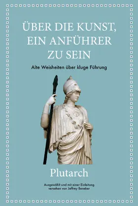 Beneker / Plutarch |  Plutarch: Über die Kunst, ein Anführer zu sein | Buch |  Sack Fachmedien