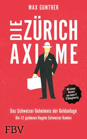 Gunther |  Die Zürich Axiome – Das Schweizer Geheimnis der Geldanlage | Buch |  Sack Fachmedien