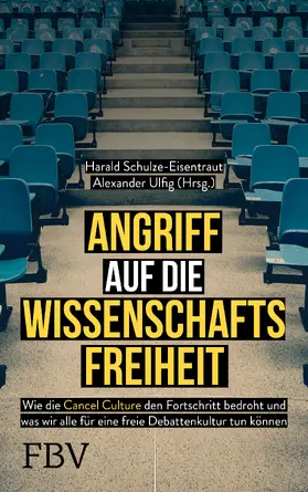 Ulfig / Schulze-Eisentraut |  Angriff auf die Wissenschaftsfreiheit | Buch |  Sack Fachmedien