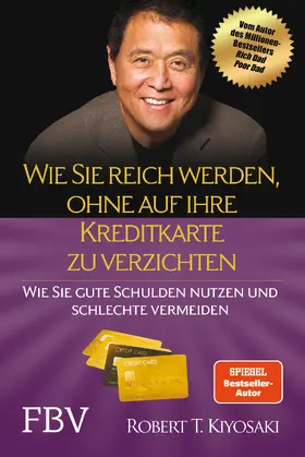 Kiyosaki |  Wie Sie reich werden, ohne auf Ihre Kreditkarte zu verzichten | Buch |  Sack Fachmedien