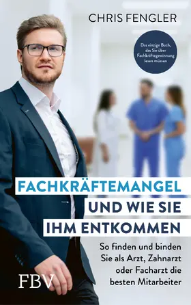 Fengler |  Fachkräftemangel - und wie Sie ihm entkommen | Buch |  Sack Fachmedien