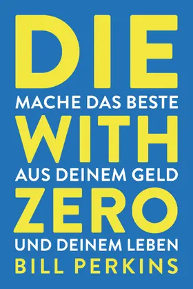 Perkins |  Die with zero | Buch |  Sack Fachmedien