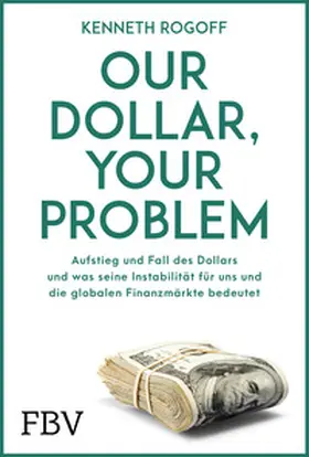 Rogoff |  Our Dollar, your Problem | Buch |  Sack Fachmedien