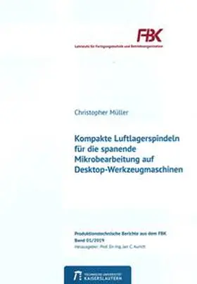 Müller |  Kompakte Luftlagerspindeln für die spanende Mikrobearbeitung auf Desktop-Werkzeugmaschinen | Buch |  Sack Fachmedien