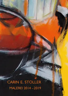 Hessel / Kowalski / Schneider |  Carin E. Stoller – Malerei 2014–2019 | Buch |  Sack Fachmedien