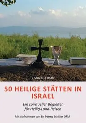 Roth |  50 Heilige Stätten in Israel - Ein spiritueller Begleiter für Heilig-Land-Reisen | Buch |  Sack Fachmedien
