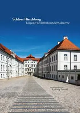 Brandl / Ludwig Brandl im Auftrag des Diözesanbildungswerks Eichstätt e. V. / Pfeilschifter |  Schloss Hirschberg - Ein Juwel des Rokoko und der Moderne | Buch |  Sack Fachmedien