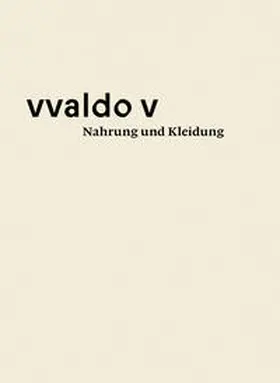 Stiftsarchiv St.Gallen / Erhart / Kuratli Hüeblin |  vvaldo V – Nahrung und Kleidung | Buch |  Sack Fachmedien