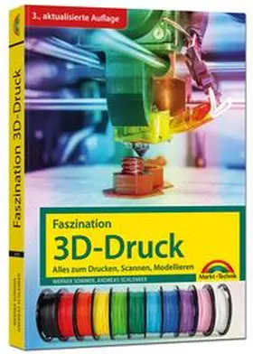 Sommer / Schlenker |  Faszination 3D Druck - 3. aktualisierte Auflage - alles zum Drucken, Scannen, Modellieren | Buch |  Sack Fachmedien