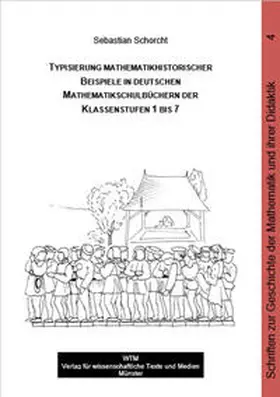 Schorcht |  Typisierung mathematikhistorischer Beispiele in deutschen Mathematikschulbüchern der Klassenstufen 1 bis 7 | Buch |  Sack Fachmedien