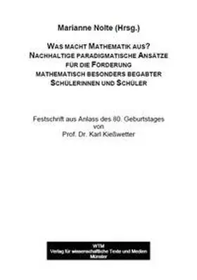 Nolte |  Was macht Mathematik aus? Nachhaltige paradigmatische Ansätze für die Förderung mathematisch besonders begabter Schülerinnen und Schüler | Buch |  Sack Fachmedien