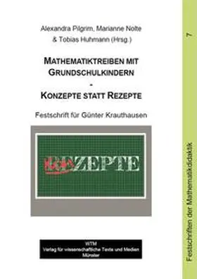 Pilgrim / Nolte / Huhmann |  Mathematiktreiben mit Grundschulkindern – Konzepte statt Rezepte | Buch |  Sack Fachmedien